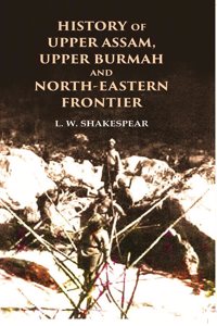 History of Upper Assam, Upper Burmah and North-Eastern Frontier