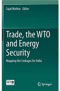 Trade, the Wto and Energy Security