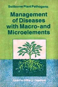 Soilborne Plant Pathogens Management of Diseases with Macro and Microelements