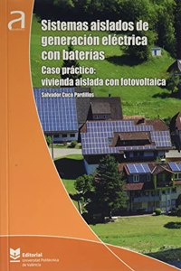 Sistemas aislados de generacion electrica con baterias. Caso practico: vivienda aislada con fotovoltaica