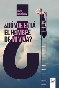 Â¿Donde esta el hombre de mi vida? (Spanish Edition)