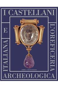 I Castellani E l'Oreficeria Archeologica Italiana