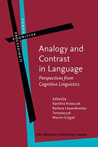 Analogy and Contrast in Language: Perspectives from Cognitive Linguistics: 73 (Human Cognitive Processing)