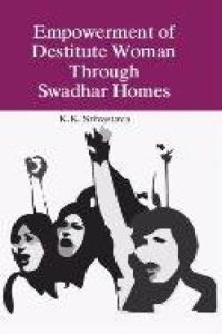 Empowerment Of Destiute Women: Through Swadhar Homes(Pod)