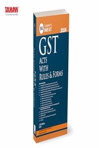 Taxmann's GST Acts with Rules & Forms â€“ Covering amended, updated & annotated text of the CGST/IGST/UTGST Acts, etc. with GST Rules & GST Forms, etc. | [Finance Act 2024]