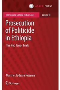 Prosecution of Politicide in Ethiopia: The Red Terror Trials