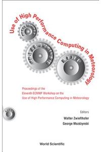 Use of High Performance Computing in Meteorology - Proceedings of the Eleventh Ecmwf Workshop