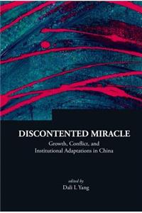 Discontented Miracle: Growth, Conflict, and Institutional Adaptations in China