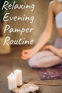 Relaxing Evening Pamper Routine