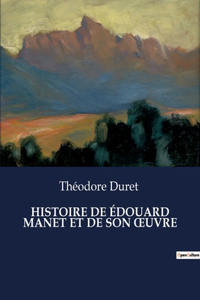 Histoire de Édouard Manet Et de Son Oeuvre