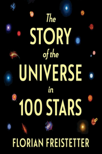 Story of the Universe in 100 Stars