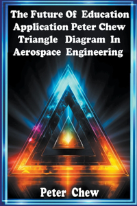 Future Of Education . Application Peter Chew Triangle Diagram In Aerospace Engineering
