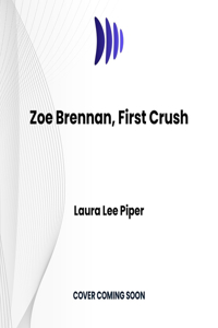 Zoe Brennan, First Crush