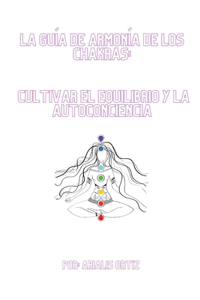La guía de armonía de los chakras