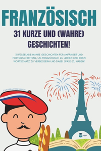 Französisch 31 kurze und (wahre) Geschichten !