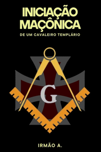 Iniciação Maçônica de um Cavaleiro Templário