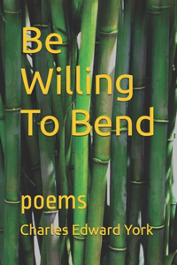 Be Willing to Bend