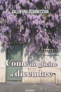 Come un glicine a dicembre
