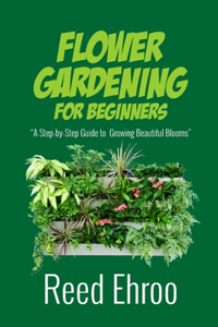 Flower Gardening for Beginners