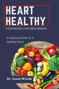 Heart Healthy Cookbook for Beginners
