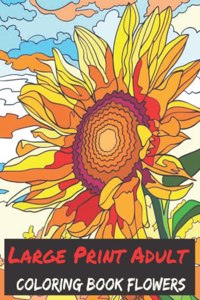 Large Print Adult Coloring Book Flowers