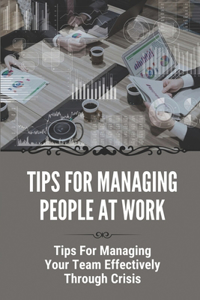 Tips For Managing People At Work