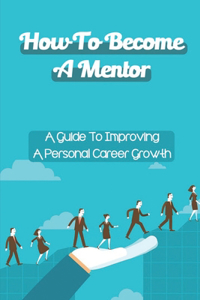 How To Become A Mentor
