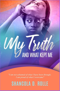 My Truth And What Kept Me