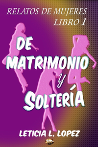 RELATOS DE MUJERES De Matrimonio Y Soltería