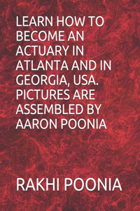 Learn How to Become an Actuary in Atlanta and in Georgia, Usa.