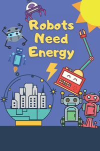 Robots Need Energy