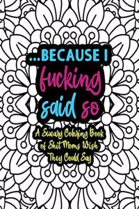 Because I Fucking Said So