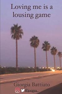 Loving me is a lousing game
