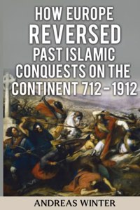 How Europe Reversed past Islamic Conquests on the Continent