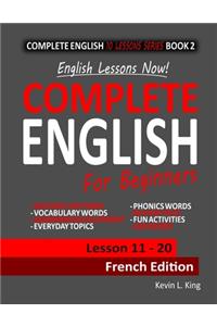 English Lessons Now! Complete English For Beginners Lesson 11 - 20 French Edition