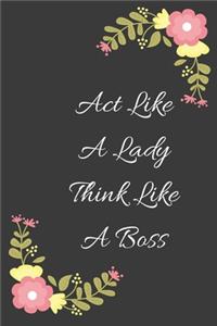Act Like A Lady Think Like A Boss