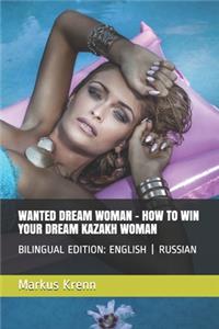 Wanted Dream Woman - How to Win Your Dream Kazakh Woman