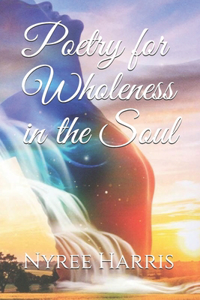 Poetry for Wholeness in the Soul