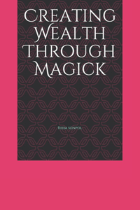 Creating Wealth Through Magick