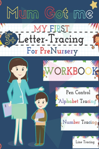 Mum Got Me My First Letter Tracing For Pre Nursery Workbook