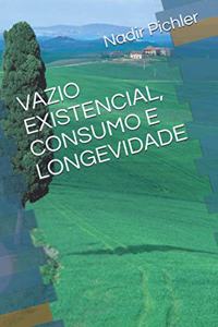Vazio Existencial, Consumo E Longevidade