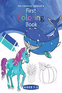 The Creative Toddler's First Coloring Book Ages 1-3