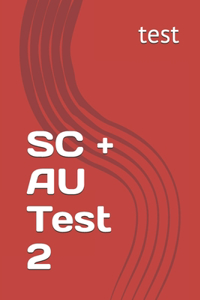 SC + AU Test 2