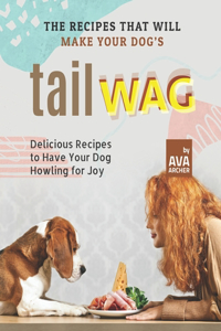Recipes That Will Make Your Dog's Tail Wag