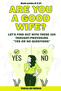 Are You a Good Wife? Let's Find Out With These 100 Thought-Provoking Yes or No Questions