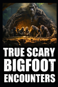 True Scary Bigfoot Encounter Horror Stories