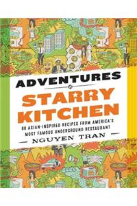 Adventures in Starry Kitchen: 88 Asian-Inspired Recipes from America's Most Famous Underground Restaurant