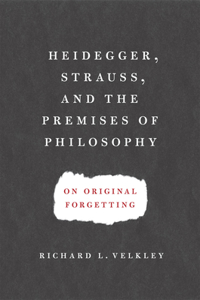 Heidegger, Strauss, and the Premises of Philosophy