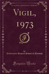 Vigil, 1973 (Classic Reprint)