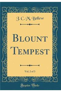Blount Tempest, Vol. 2 of 3 (Classic Reprint)